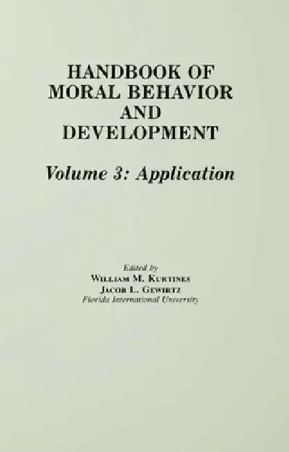 Buy Handbook of Moral Behavior and Development (English, William M. Kurtines | Jacob Gewirtz | Jacob L. Lamb) — BookShops.in
