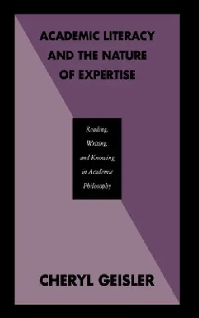Buy Academic Literacy and the Nature of Expertise (English, Cheryl Geisler) — BookShops.in