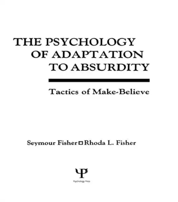 Buy The Psychology of Adaptation to Absurdity (English, Seymour Fisher | Rhoda L. Fisher | Rhoda Fisher) — BookShops.in