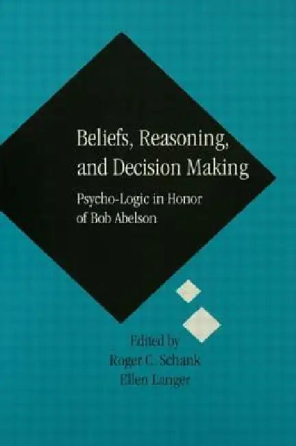Buy Beliefs, Reasoning, and Decision Making (English, Roger C. Schank | Ellen Langer) — BookShops.in