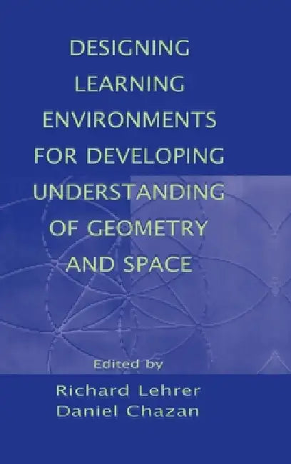 Designing Learning Environments for Developing Understanding of Geometry and Space (Studies in Mathematical Thinking and Learning) view 2