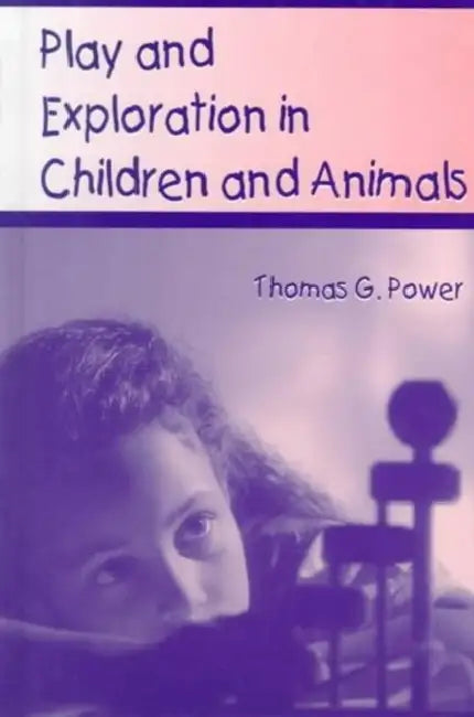 Buy Play and Exploration in Children and Animals (English, Thomas G. Power) — BookShops.in