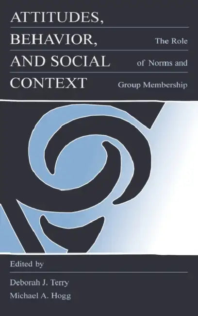 Buy Attitudes, Behavior, and Social Context (English, Deborah J. Terry | Michael A. Hogg) — BookShops.in