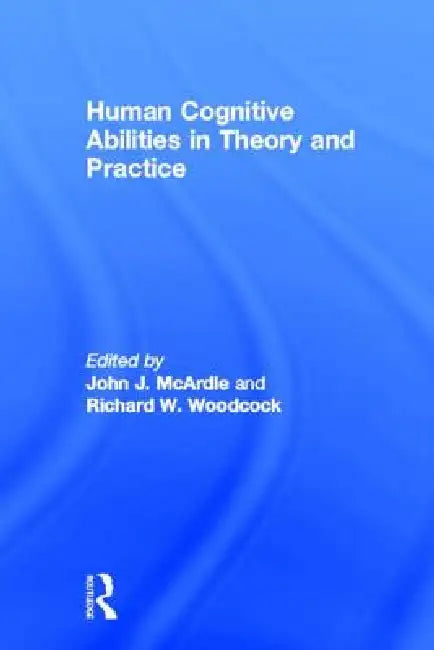 Buy Human Cognitive Abilities in Theory and Practice (English, John J. Mcardle | Richard W. Woodcock) — BookShops.in
