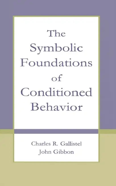 Buy The Symbolic Foundations of Conditioned Behavior (English, Charles R. Gallistel | John Gibbon) โ BookShops.in