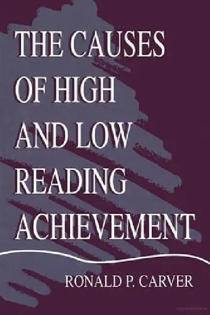 Buy The Causes of High and Low Reading Achievement by Ronald P. Carver | Routledge | English | Paperback | 1st Edition — BookShops.in