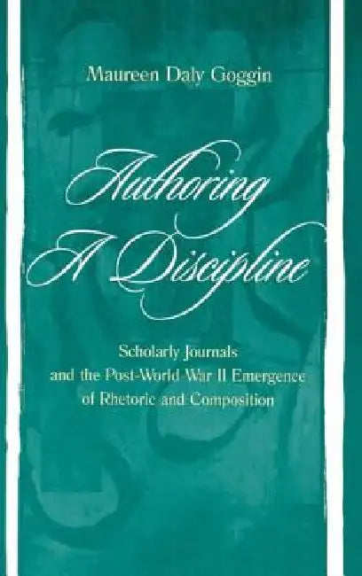 Buy Authoring A Discipline (English, Maureen Daly Goggin) — BookShops.in