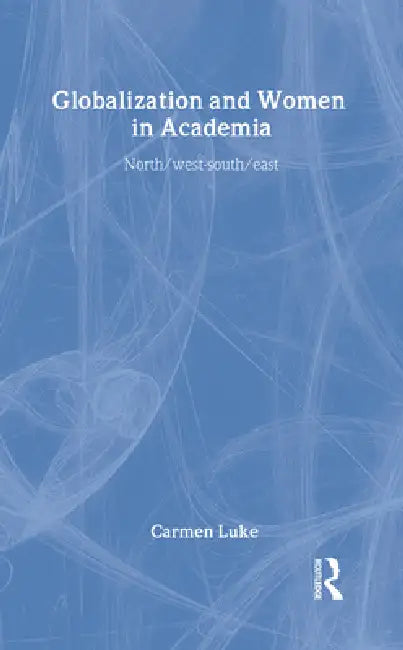 Buy Globalization and Women in Academia (English, Carmen Luke) — BookShops.in