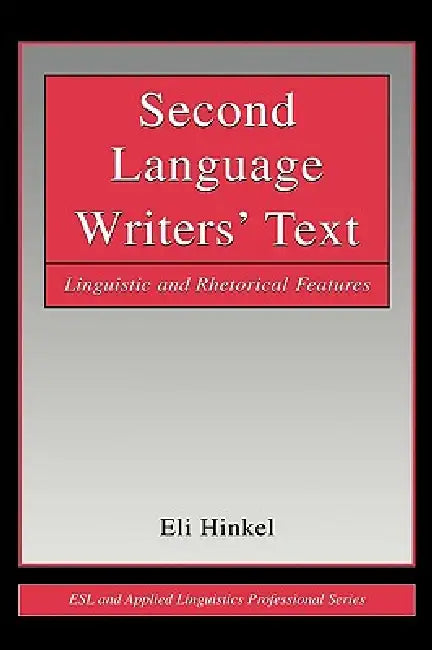 Buy Second Language Writers' Text: Linguistic and Rhetorical Features by Eli Hinkel | Routledge | English | Paperback | 1st Edition — BookShops.in
