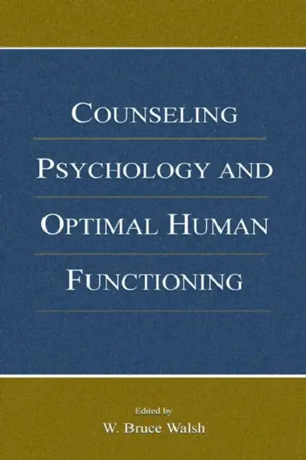 Buy Counseling Psychology and Optimal Human Functioning (English, W. Bruce Walsh) — BookShops.in