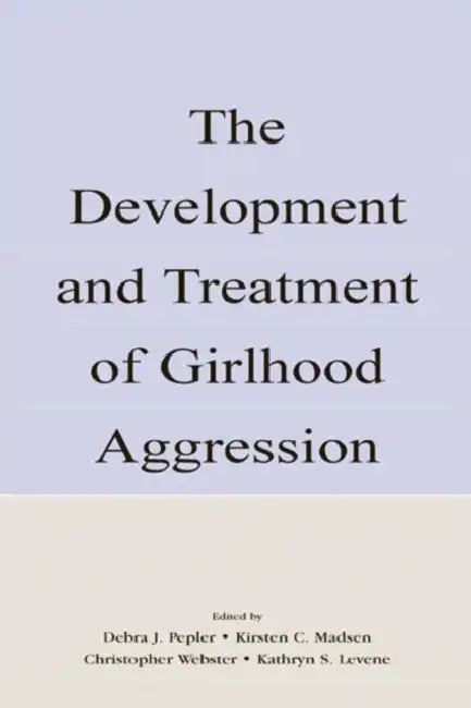 Buy The Development and Treatment of Girlhood Aggression (English, Debra J. Pepler) — BookShops.in