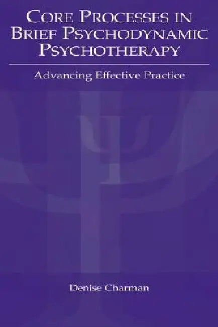 Buy Core Processes in Brief Psychodynamic Psychotherapy (English, Denise P. Charman) — BookShops.in