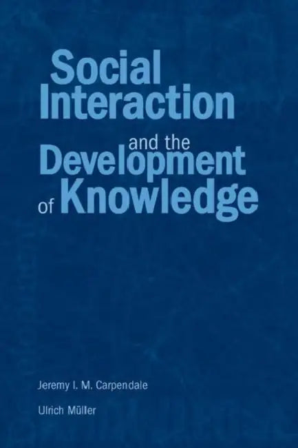 Buy Social Interaction and the Development of Knowledge (English, Jeremy I.M. Carpendale) — BookShops.in