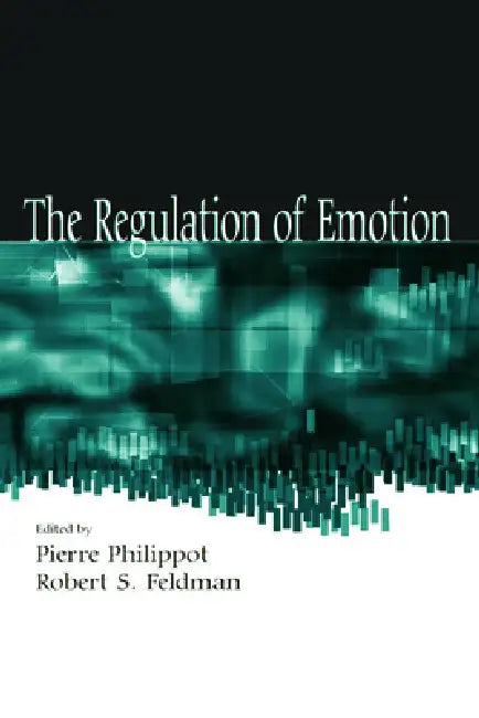 Buy The Regulation of Emotion (English, Pierre Philippot | Robert S. Feldman) — BookShops.in