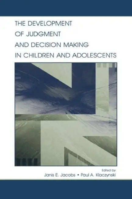 Buy The Development of Judgment and Decision Making in Children and Adolescents (English, Janis E. Jacobs) — BookShops.in