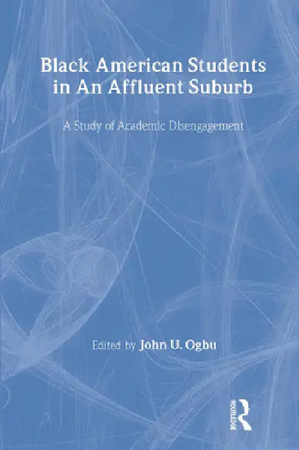 Buy Black American Students in An Affluent Suburb (English, John U. Ogbu) β BookShops.in