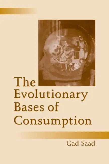 Buy The Evolutionary Bases of Consumption (English, Gad Saad) — BookShops.in