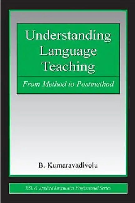 Buy Understanding Language Teaching (English, B. Kumaravadivelu) — BookShops.in