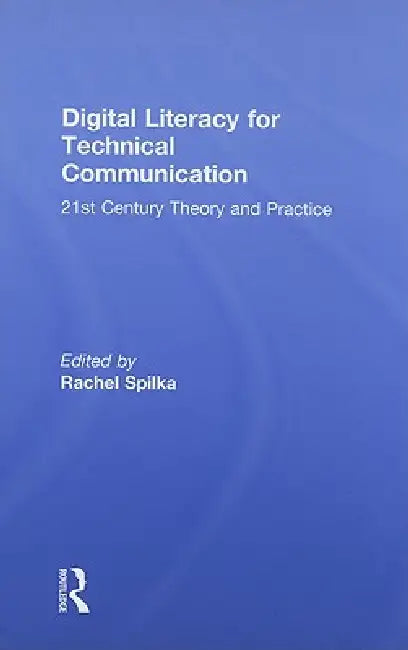 Buy Digital Literacy for Technical Communication | by Rachel Spi โ BookShops.in