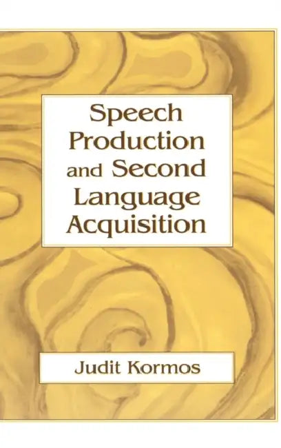 Buy Speech Production and Second Language Acquisition (English, Judit Kormos) — BookShops.in
