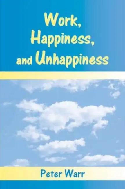 Buy Work, Happiness, and Unhappiness (English, Peter Warr) — BookShops.in