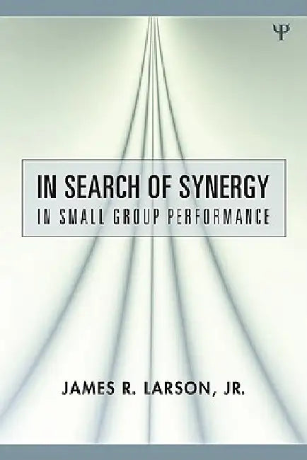 Buy In Search of Synergy in Small Group Performance (English, James R. Larson Jr) — BookShops.in