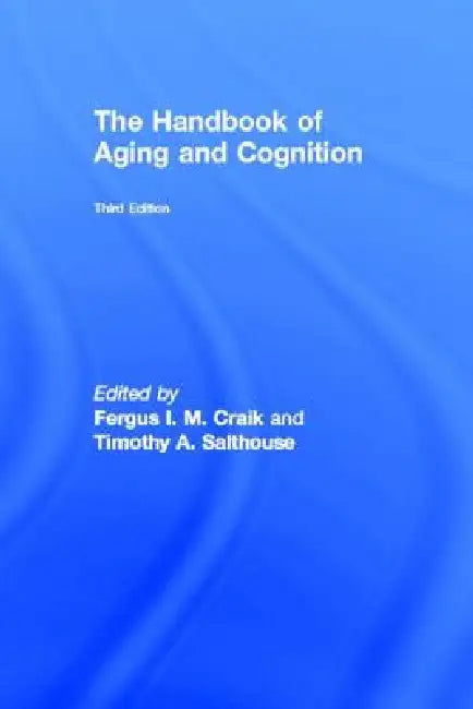 Buy The Handbook of Aging and Cognition (English, Fergus I. M. Craik | Timothy A. Salthouse) — BookShops.in