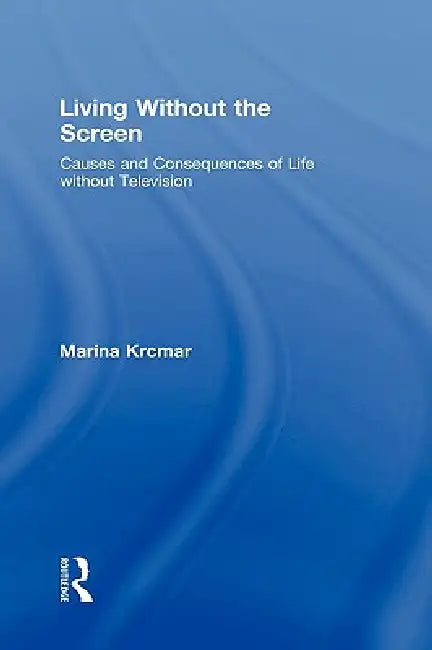 Buy Living Without the Screen (English, Marina Krcmar) — BookShops.in