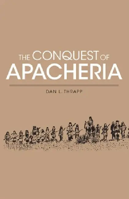 Buy Conquest of Apacheria (English, Dan L. Thrapp) — BookShops.in