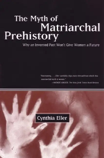 Buy The Myth of Matriarchal Prehistory (English, Cynthia Eller) — BookShops.in