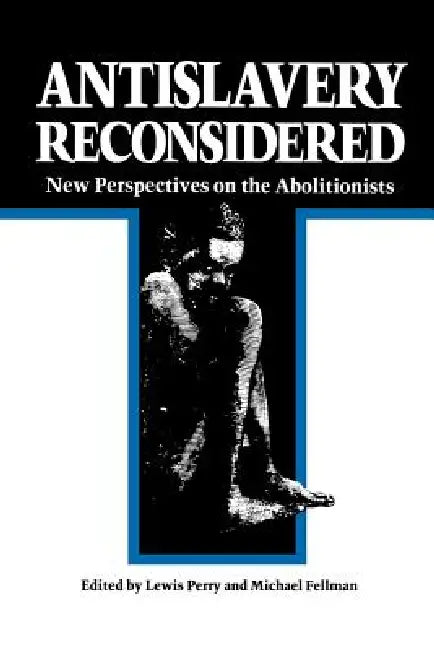 Buy Antislavery Reconsidered (English, Lewis Perry | Michael Fellman) — BookShops.in