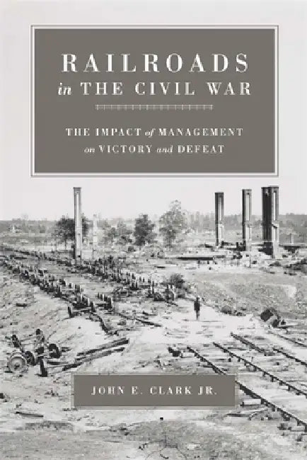 Buy Railroads in the Civil War (English, Jr. Clark John E.) — BookShops.in