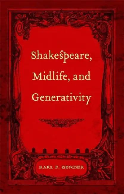 Buy Shakespeare, Midlife, and Generativity (English, Karl F. Zender) — BookShops.in