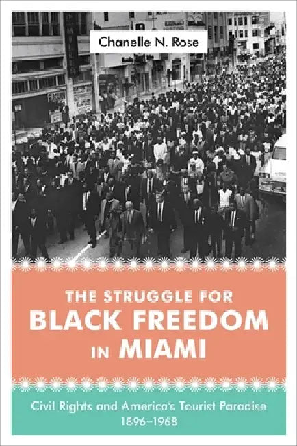 Buy The Struggle for Black Freedom in Miami (English, Chanelle Nyree Rose) — BookShops.in