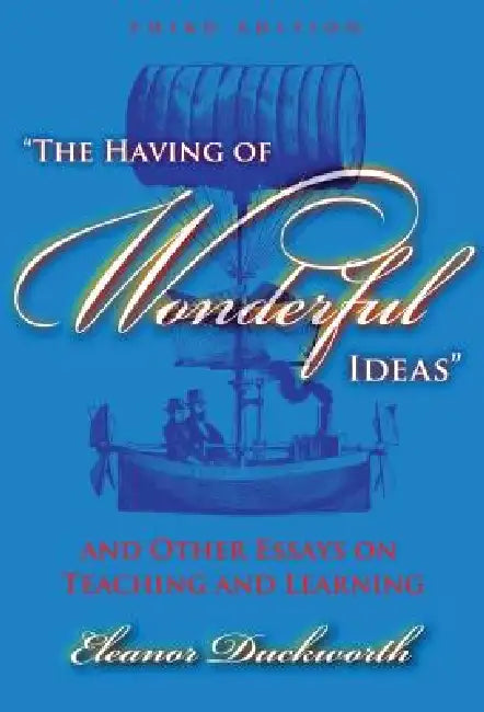 Buy The Having of Wonderful Ideas and Other Essays on Teaching and Learning (English, Eleanor Duckworth) — BookShops.in