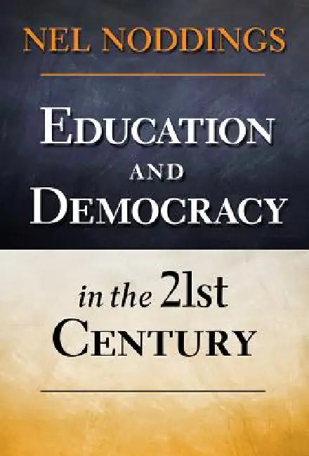 Buy Education and Democracy in the 21st Century (English, Nel Noddings) — BookShops.in