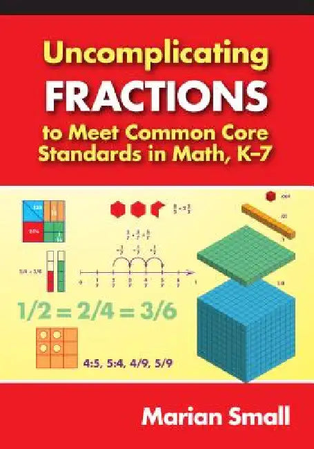 Buy Uncomplicating Fractions to Meet Common Core Standards in Math, K-7 (English, Marian Small) — BookShops.in