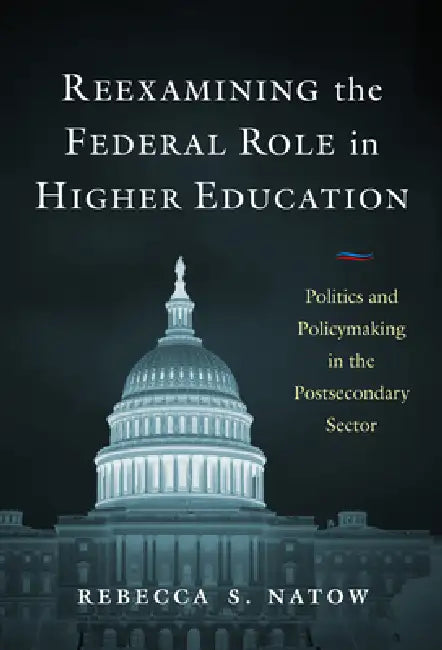 Buy Reexamining the Federal Role in Higher Education (English, Rebecca S. Natow) — BookShops.in