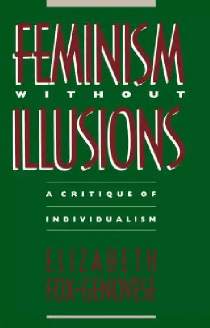 Buy Feminism Without Illusions (English, Elizabeth Fox-Genovese) — BookShops.in