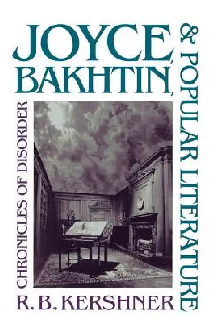 Buy Joyce, Bakhtin, and Popular Literature (English, R. B. Kershner) โ BookShops.in