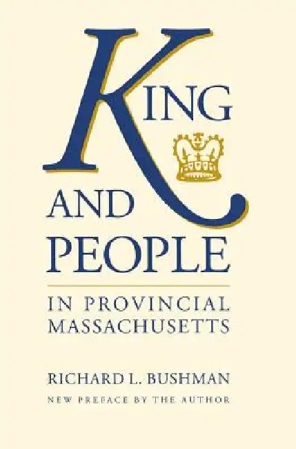 Buy King and People in Provincial Massachusetts (English, Richard L. Bushman) — BookShops.in