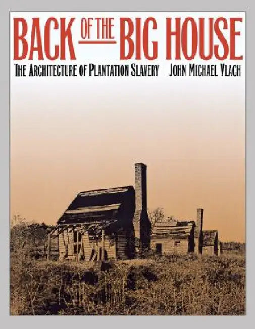 Buy Back of the Big House (English, John Michael Vlach) — BookShops.in