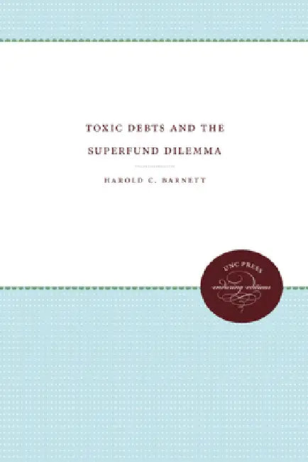 Buy Toxic Debts and the Superfund Dilemma (English, Harold C. Barnett) — BookShops.in