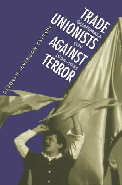Buy Trade Unionists Against Terror (English, Deborah Levenson-Estrada) โ BookShops.in