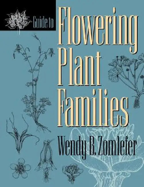 Buy Guide to Flowering Plant Families (English, Wendy B. Zomlefer) — BookShops.in