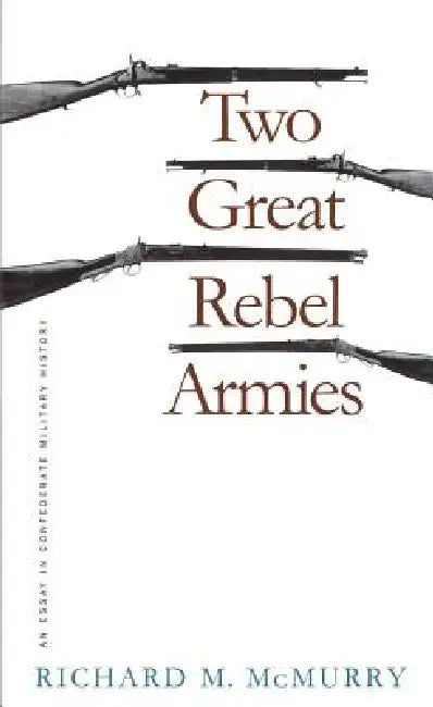 Buy Two Great Rebel Armies (English, Richard M. McMurry) — BookShops.in
