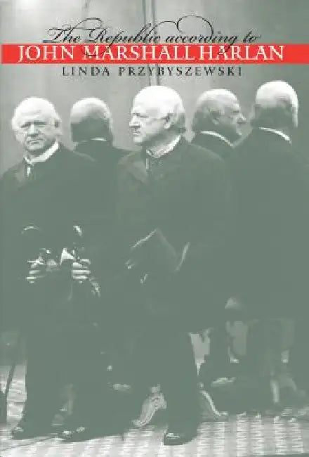 Buy The Republic according to John Marshall Harlan (English, Linda Przybyszewski) — BookShops.in