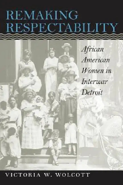 Buy Remaking Respectability (English, Victoria W. Wolcott) — BookShops.in