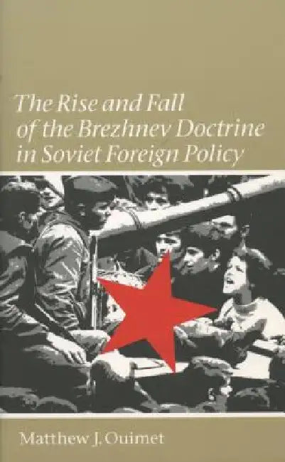 Buy Rise and Fall of the Brezhnev Doctrine in Soviet Foreign Policy (English, Matthew J. Ouimet) — BookShops.in