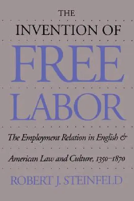 Buy The Invention of Free Labor (English, Robert J. Steinfeld) — BookShops.in